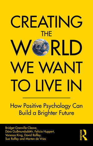 Creating The World We Want To Live In: How Positive Psychology Can Build a Brighter Future,Used