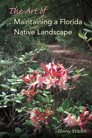 The Art Of Maintaining A Florida Native Landscape,New