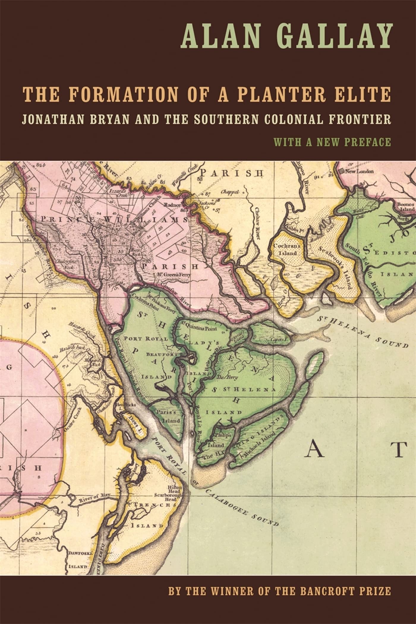 The Formation Of A Planter Elite: Jonathan Bryan And The Southern Colonial Frontier,Used