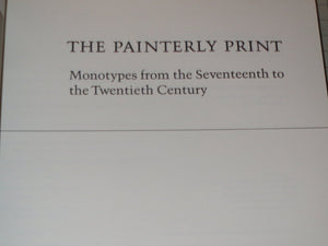 The Painterly Print: Monotypes From The Seventeenth To The Twentieth Century,New