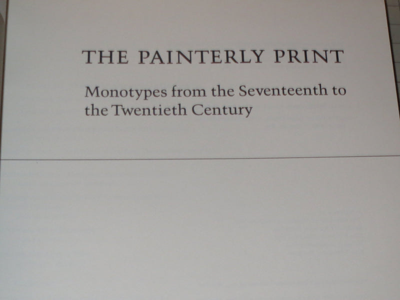 The Painterly Print: Monotypes From The Seventeenth To The Twentieth Century,New