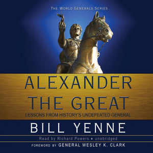 Alexander The Great: Lessons from History's Undefeated General (The World Generals Series),Used