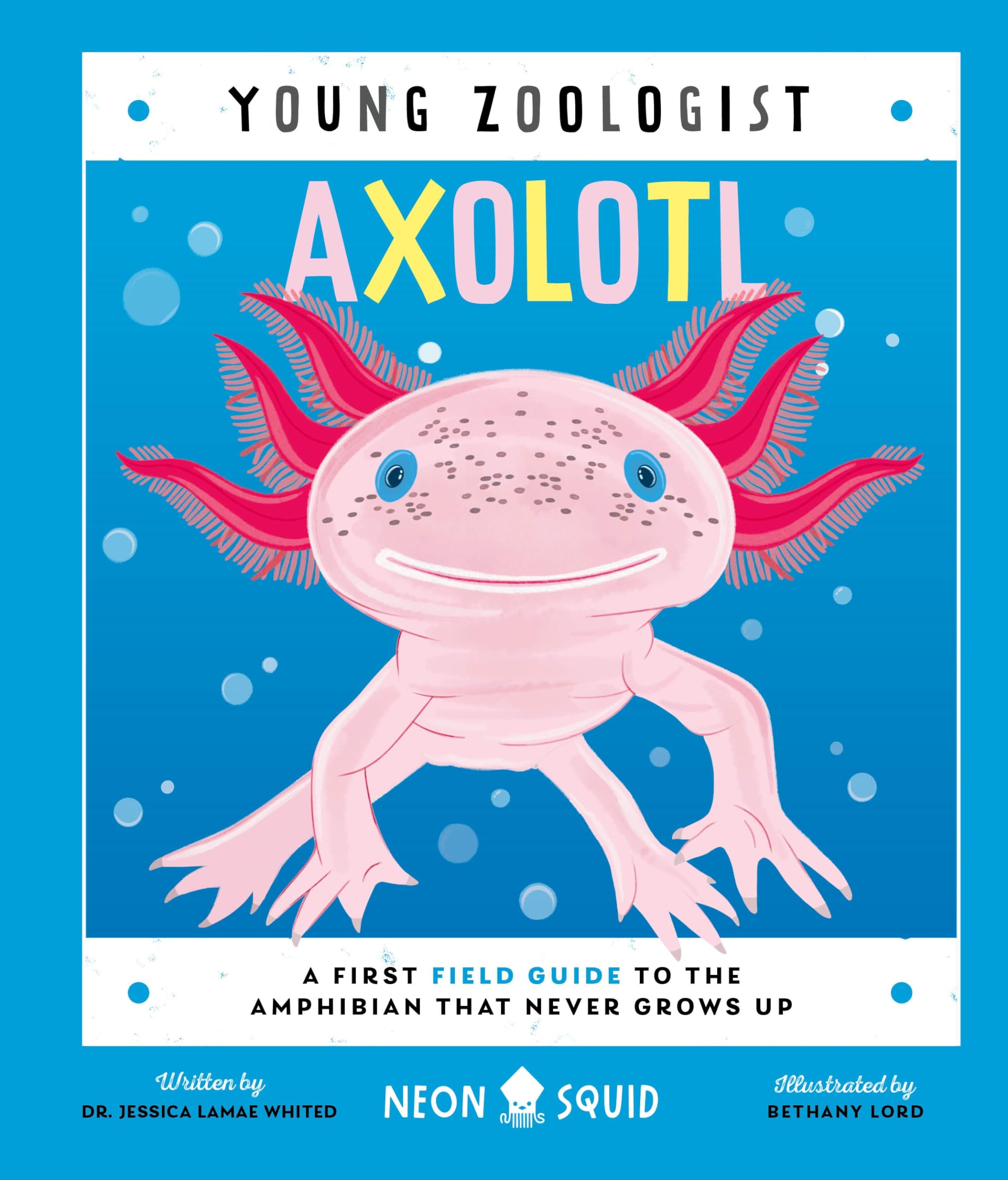 Axolotl (Young Zoologist): A First Field Guide to the Amphibian That Never Grows Up,New
