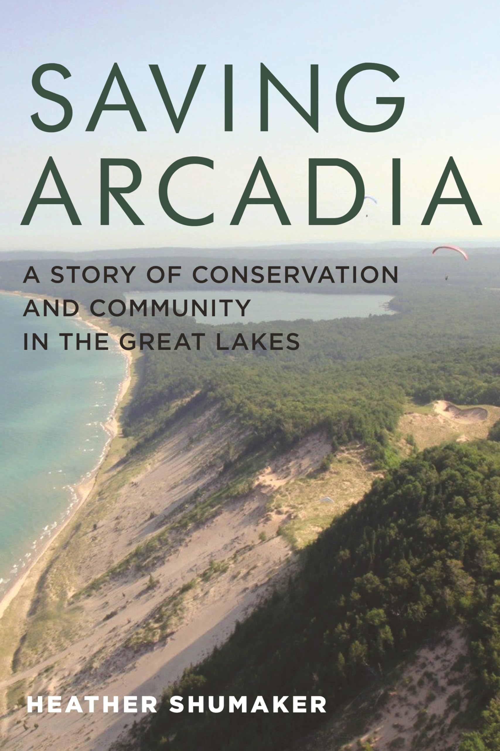 Saving Arcadia: A Story Of Conservation And Community In The Great Lakes (Painted Turtle Press),Used