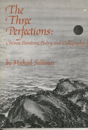 The Three Perfections: Chinese Painting, Poetry and Calligraphy,Used