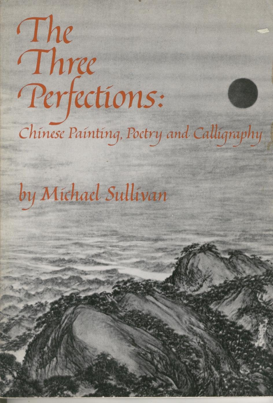 The Three Perfections: Chinese Painting, Poetry and Calligraphy,Used