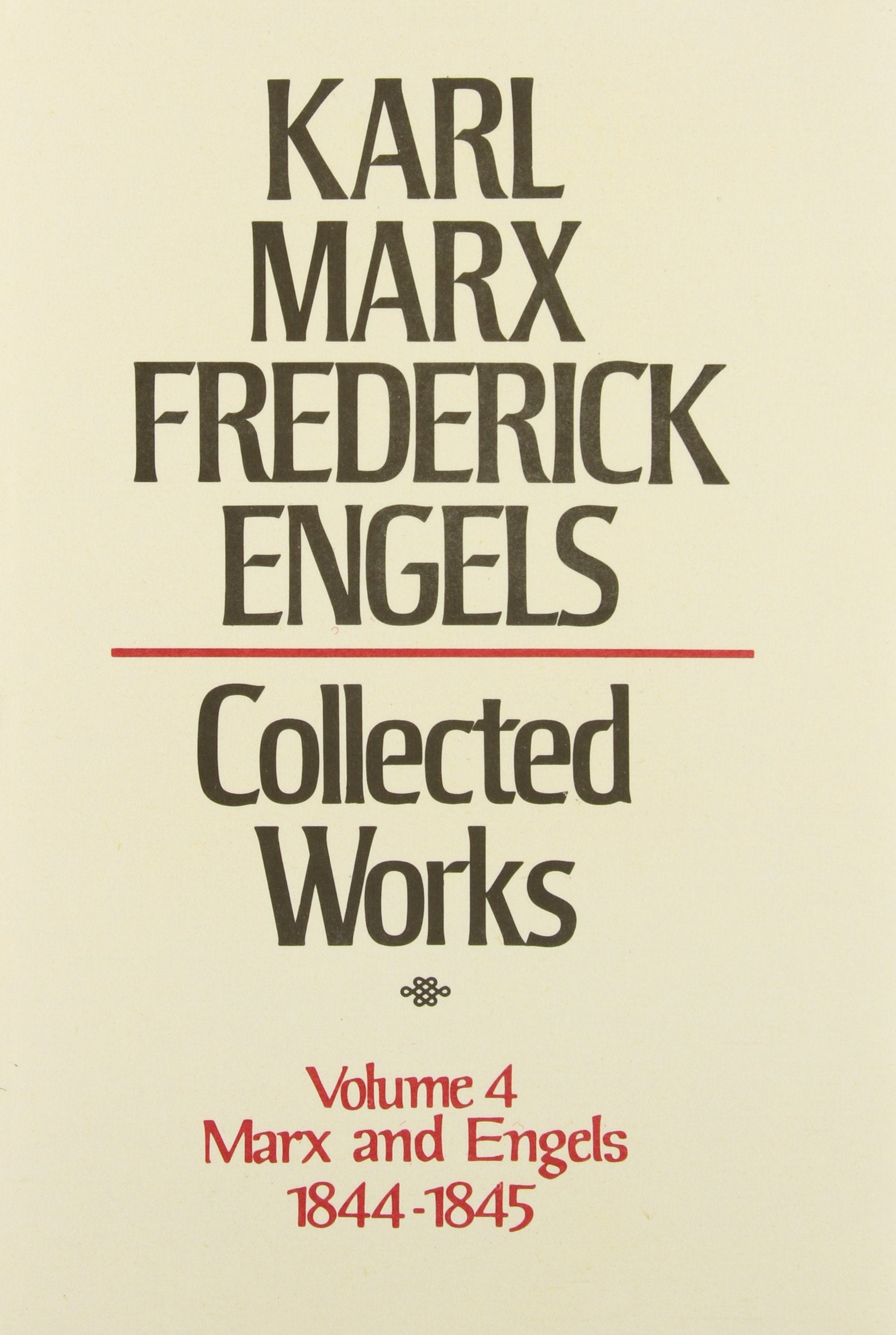 Collected Works Of Karl Marx And Friedrich Engels, 184445, Vol. 4: The Holy Family, The Condition Of The Working Class In Engla