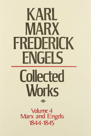 Collected Works Of Karl Marx And Friedrich Engels, 184445, Vol. 4: The Holy Family, The Condition Of The Working Class In Engla