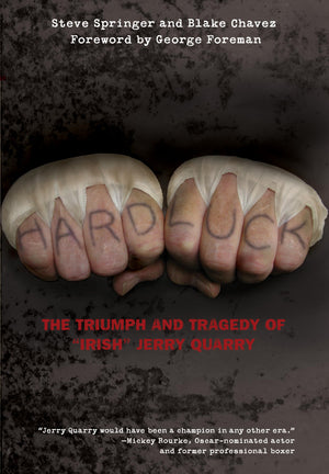 Hard Luck: The Triumph And Tragedy Of Irish Jerry Quarry