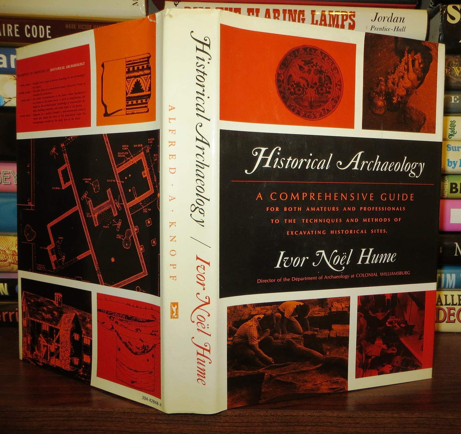 Historical Archeology: A Comprehensive Guide for Both Amateurs and Professionals to the Techniques and Methods of Excavating His,New