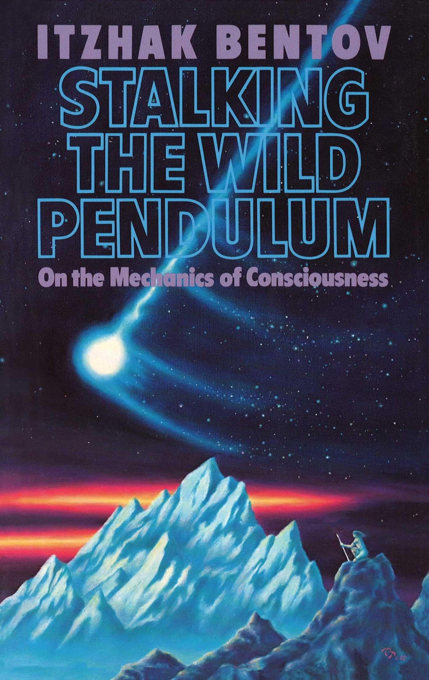 Stalking The Wild Pendulum: On The Mechanics Of Consciousness,New