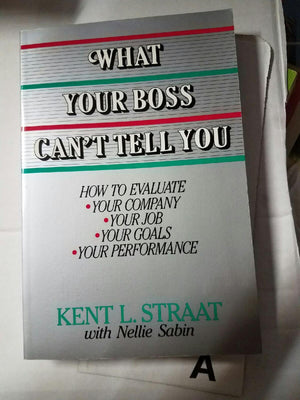 What Your Boss Can'T Tell You: How To Evaluate, Your Company, Your Job, Your Goals, Your Performance,Used