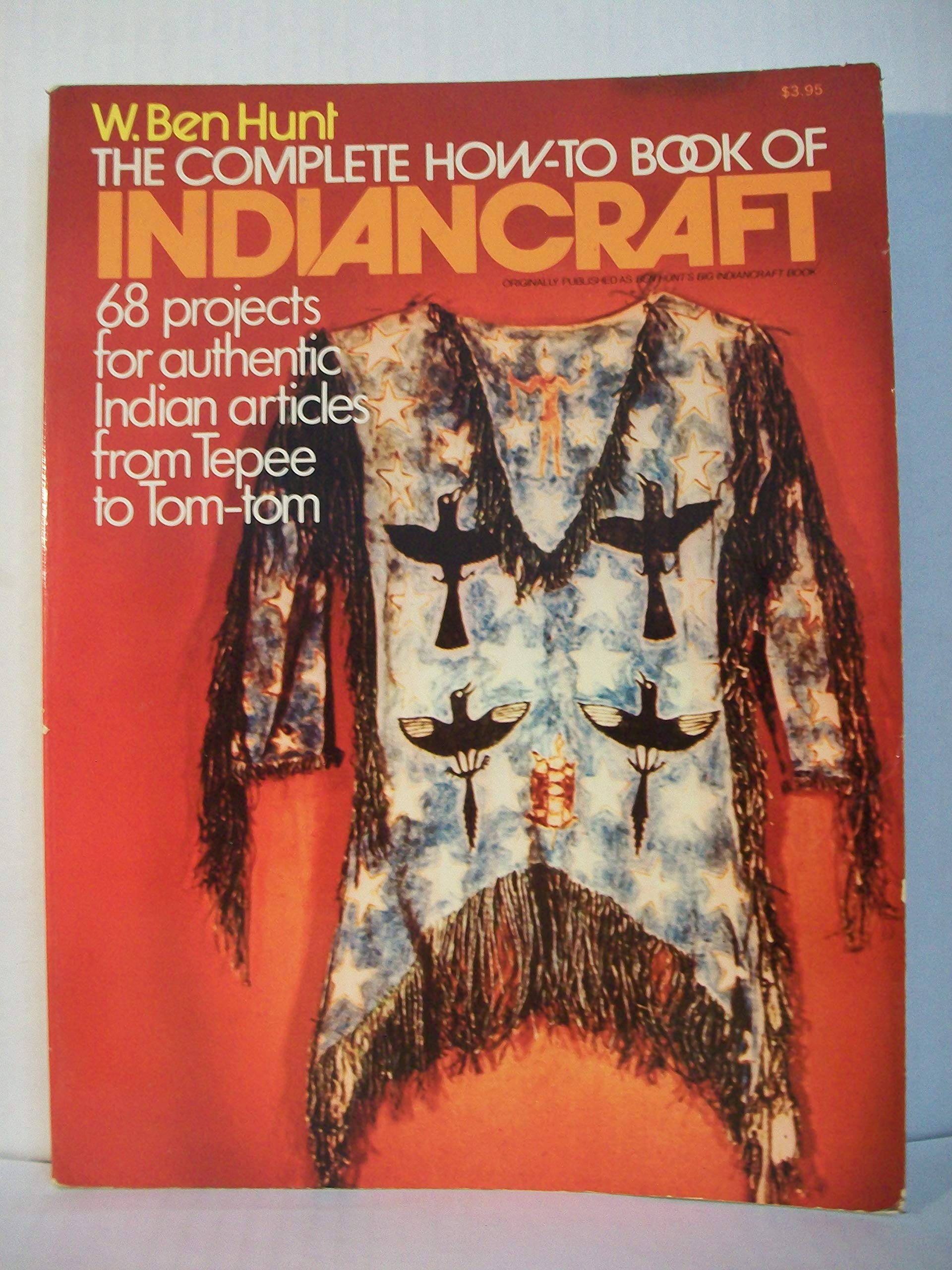 The Complete Howto Book Of Indiancraft: 68 Projects For Authentic Indian Articles From Tepee To Tomtom,New