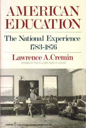 American education: The national experience, 17831876 (Harper Colophon Books),Used