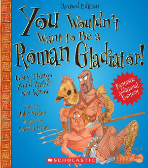 You Wouldn't Want to Be a Roman Gladiator! (Revised Edition) (You Wouldn't Want to: Ancient Civilization),Used