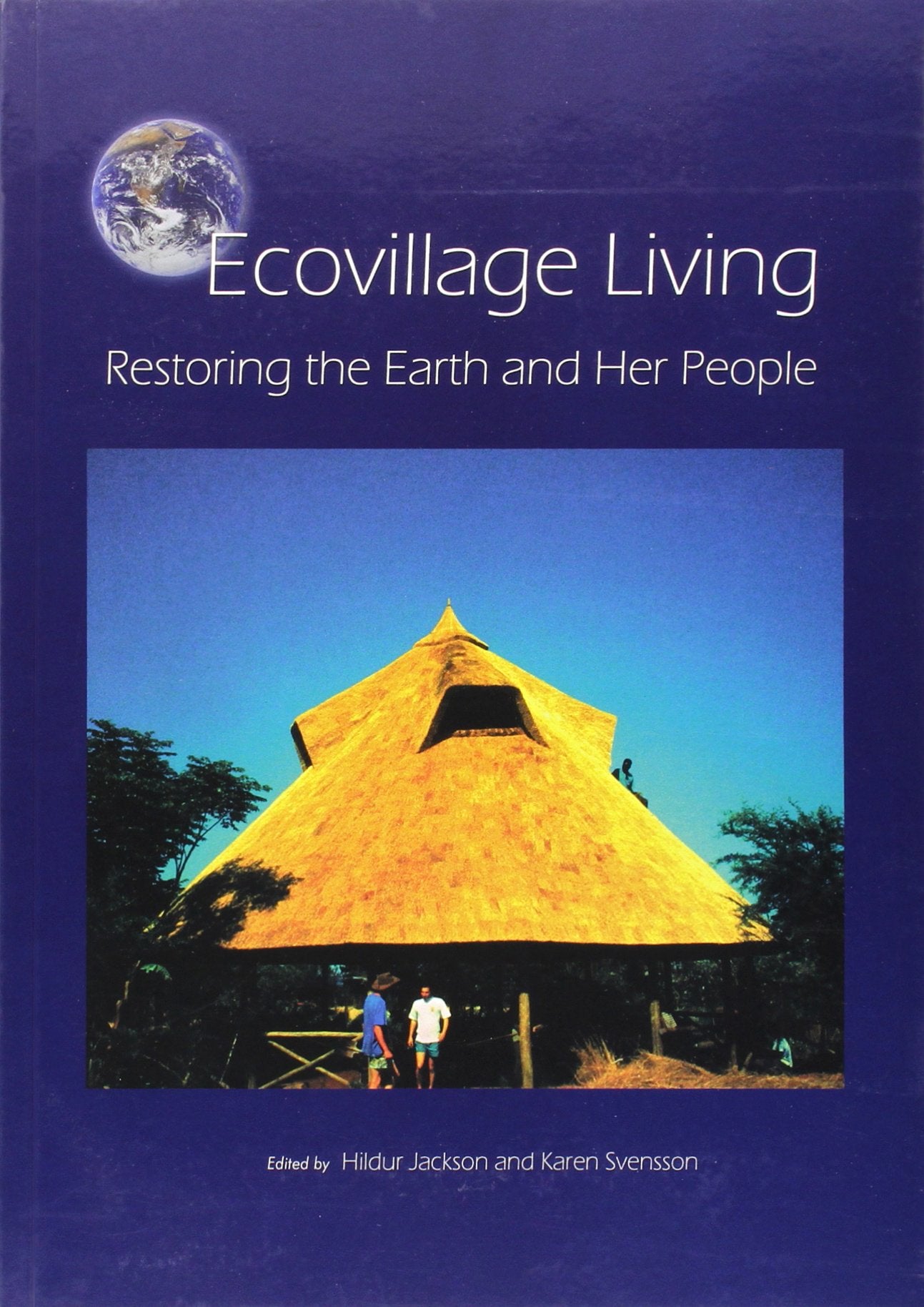 Ecovillage Living: Restoring the Earth and Her People,Used
