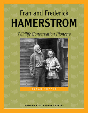Fran and Frederick Hamerstrom: Wildlife Conservation Pioneers (Badger Biographies Series),Used