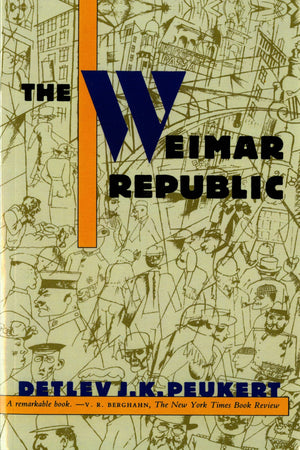 The Weimar Republic: The Crisis of Classical Modernity,Used