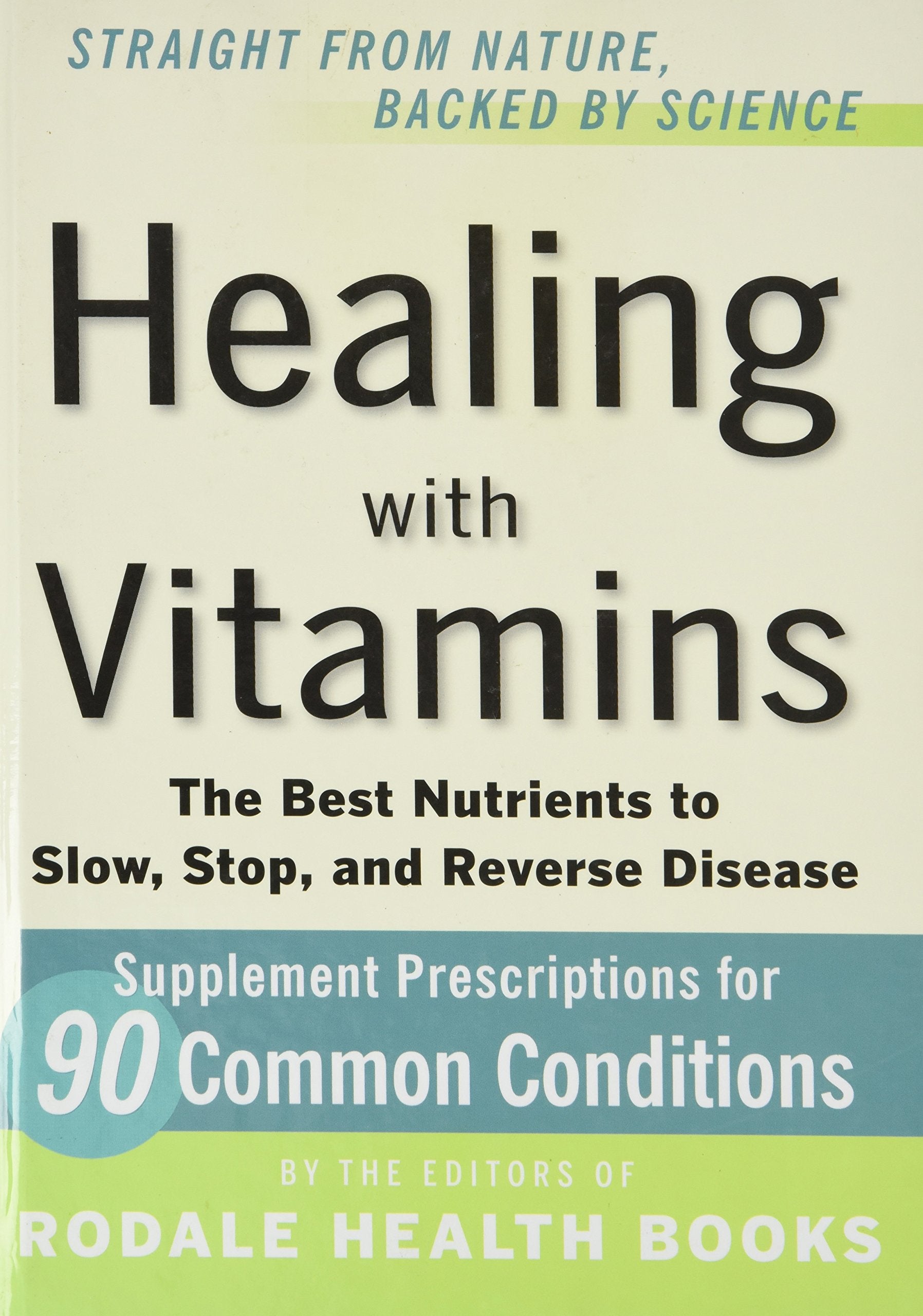 Straight From Nature, Backed By Science  Healing With Vitamins  The Best Nutrients To Slow, Stop, And Reverse Disease,Used