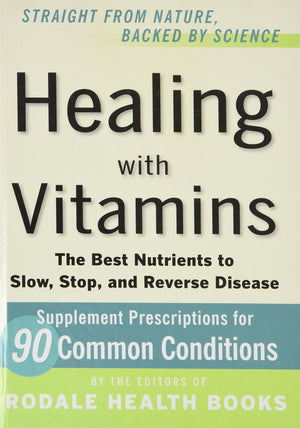 Straight From Nature, Backed By Science  Healing With Vitamins  The Best Nutrients To Slow, Stop, And Reverse Disease,Used