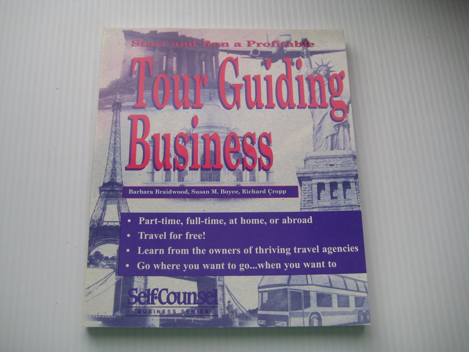 Start and Run a Profitable Tour Guiding Business: PartTime, Full Time, at Home, or Abroad: Your StepByStep Business Plan (Sel,Used