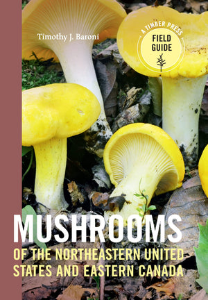 Mushrooms of the Northeastern United States and Eastern Canada (A Timber Press Field Guide),New