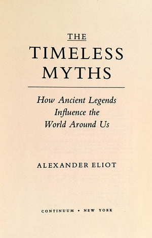 The Timeless Myths: How Ancient Legends Influence the World Around Us,Used