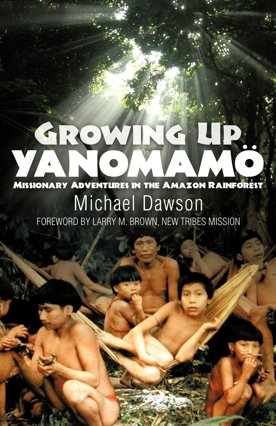 Growing Up Yanomamo: Missionary Adventures in the Amazon Rainforest,New