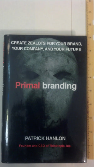 Primalbranding: Create Zealots For Your Brand, Your Company, And Your Future,Used