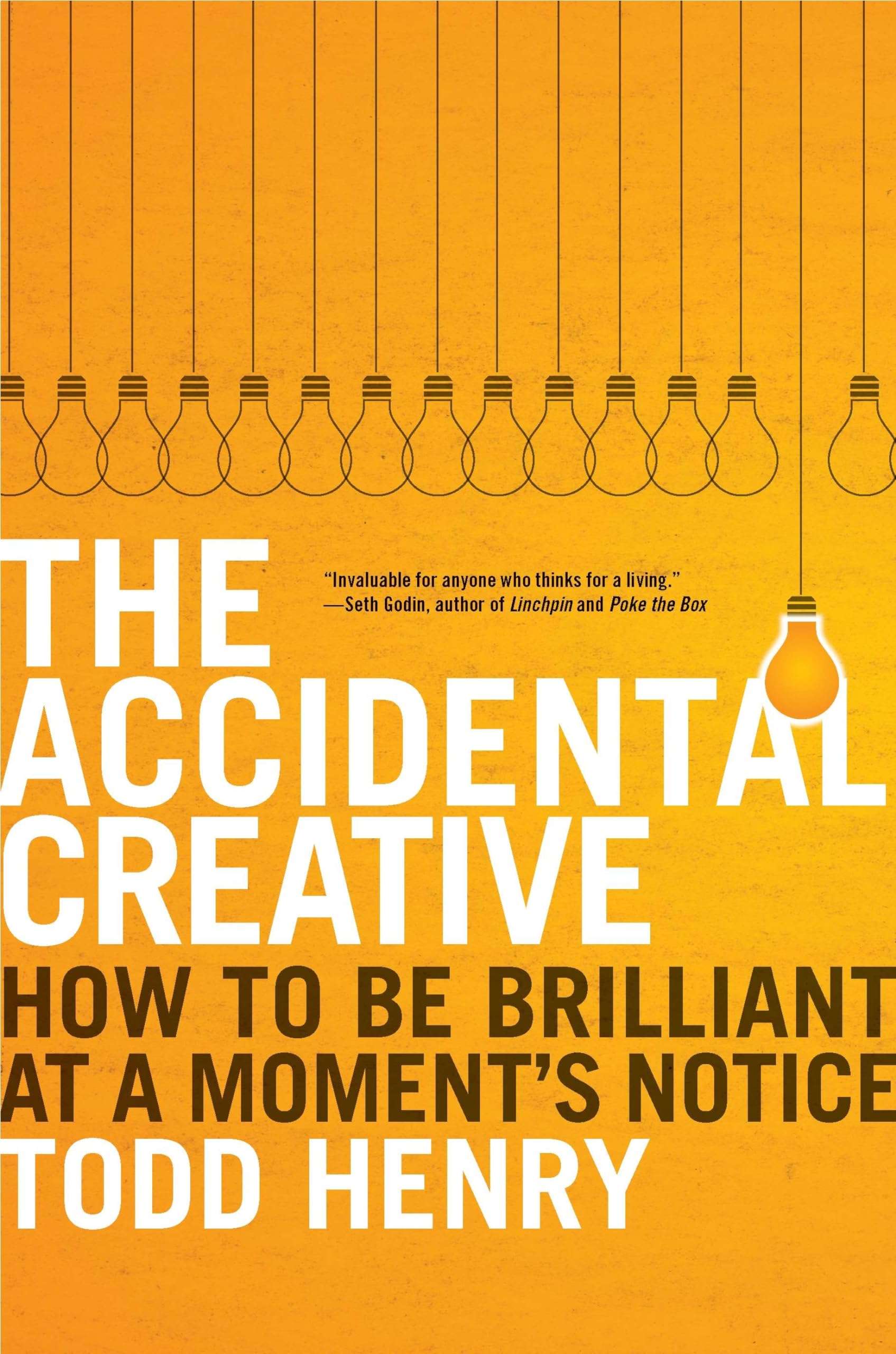 The Accidental Creative: How to Be Brilliant at a Moment's Notice,Used