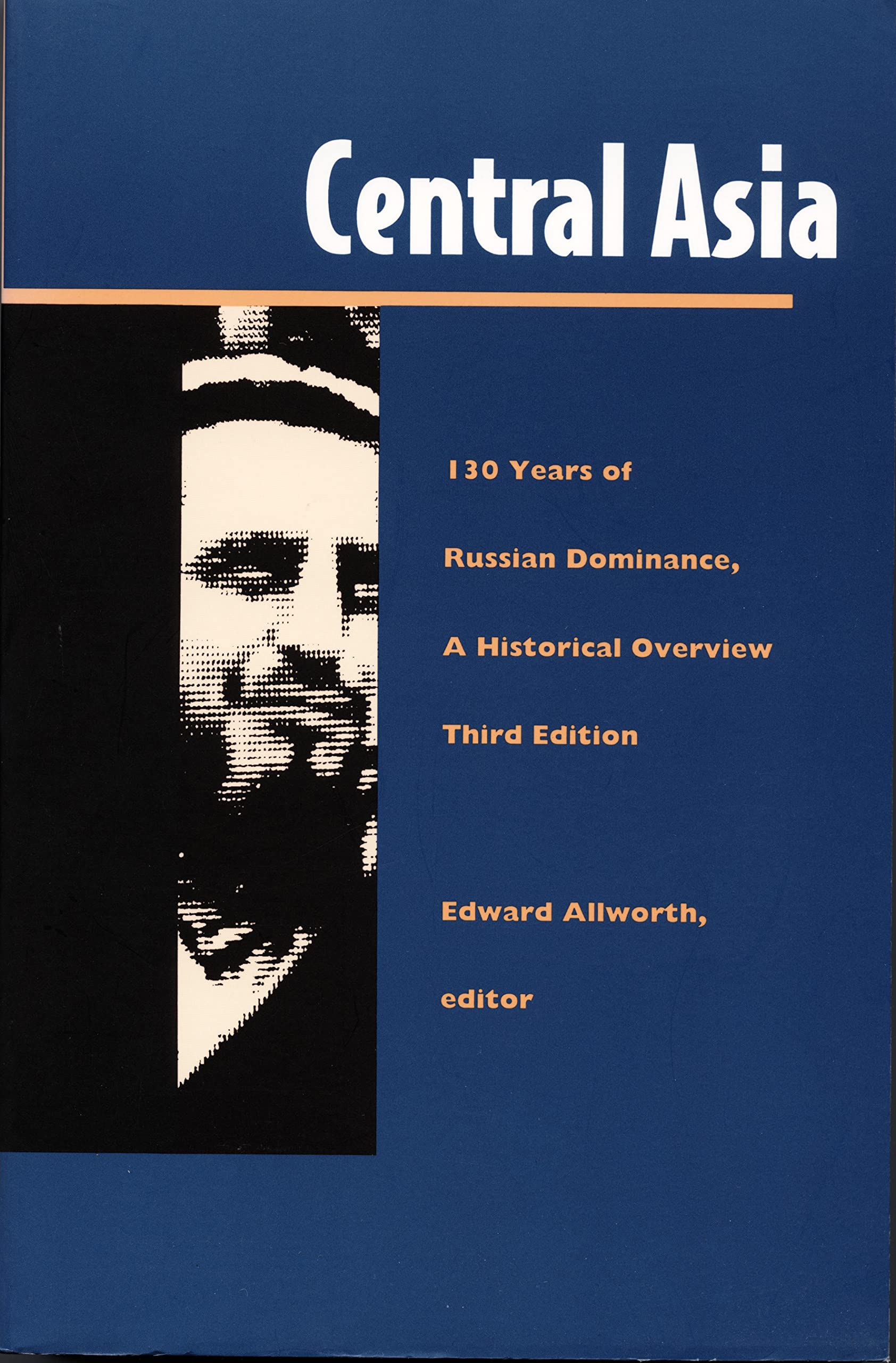 Central Asia: One Hundred Thirty Years Of Russian Dominance, A Historical Overview (Central Asia Book Series),New