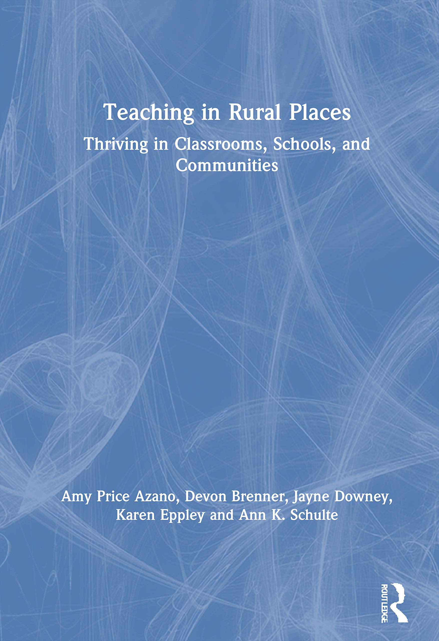 Teaching in Rural Places: Thriving in Classrooms, Schools, and Communities,Used