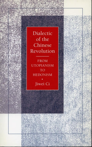 Dialectic of the Chinese Revolution: From Utopianism to Hedonism,Used