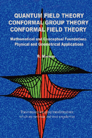 QUANTUM FIELD THEORY CONFORMAL GROUP THEORY CONFORMAL FIELD THEORY: Mathematical and Conceptual Foundations Physical and Geometr,Used