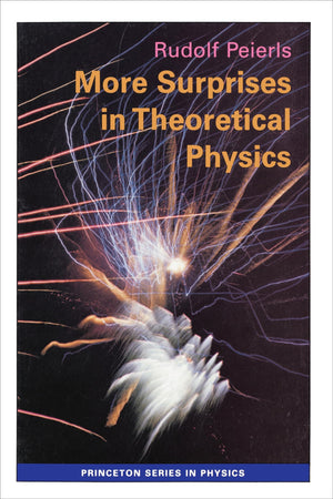 More Surprises In Theoretical Physics (Princeton Series In Physics),Used