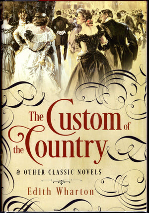 Custom of the Country and Other Classic Novels (Fall River Classics),New
