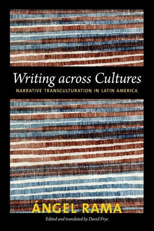 Writing across Cultures: Narrative Transculturation in Latin America (Latin America Otherwise),Used