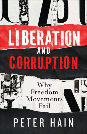 Liberation And Corruption: Why Freedom Movements Fail