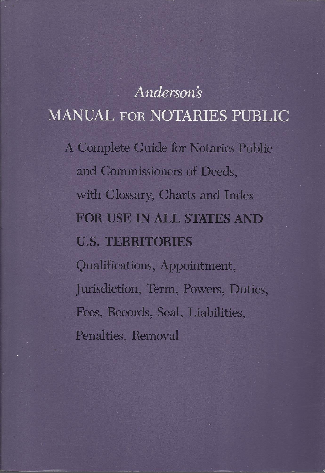 Anderson's Manual for Notaries Public: A Complete Guide for Notaries Public and Commissioners of Deeds, With Glossary, Charts an,Used