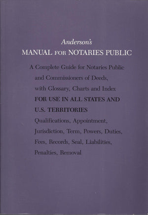 Anderson's Manual for Notaries Public: A Complete Guide for Notaries Public and Commissioners of Deeds, With Glossary, Charts an,Used
