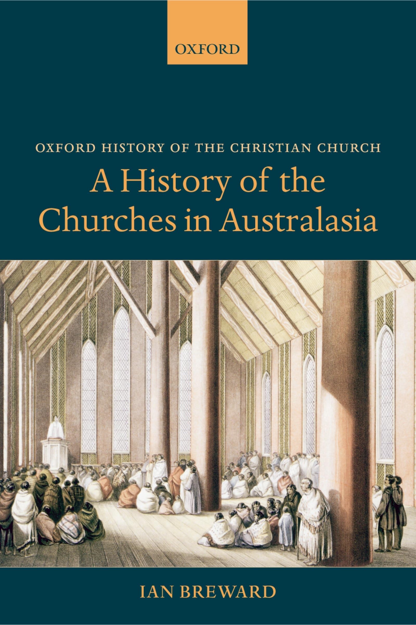 A History Of The Churches In Australasia (Oxford History Of The Christian Church)