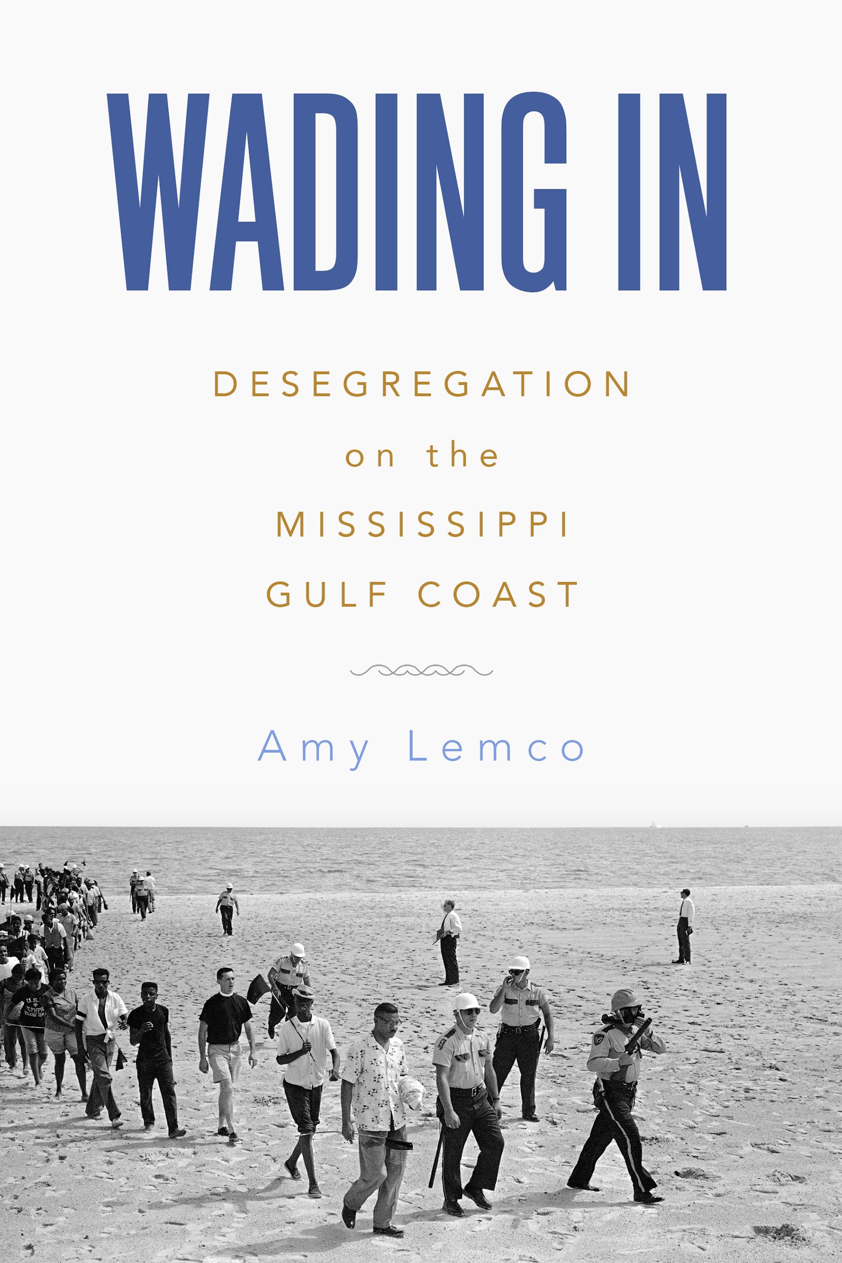 Wading In: Desegregation On The Mississippi Gulf Coast,Used