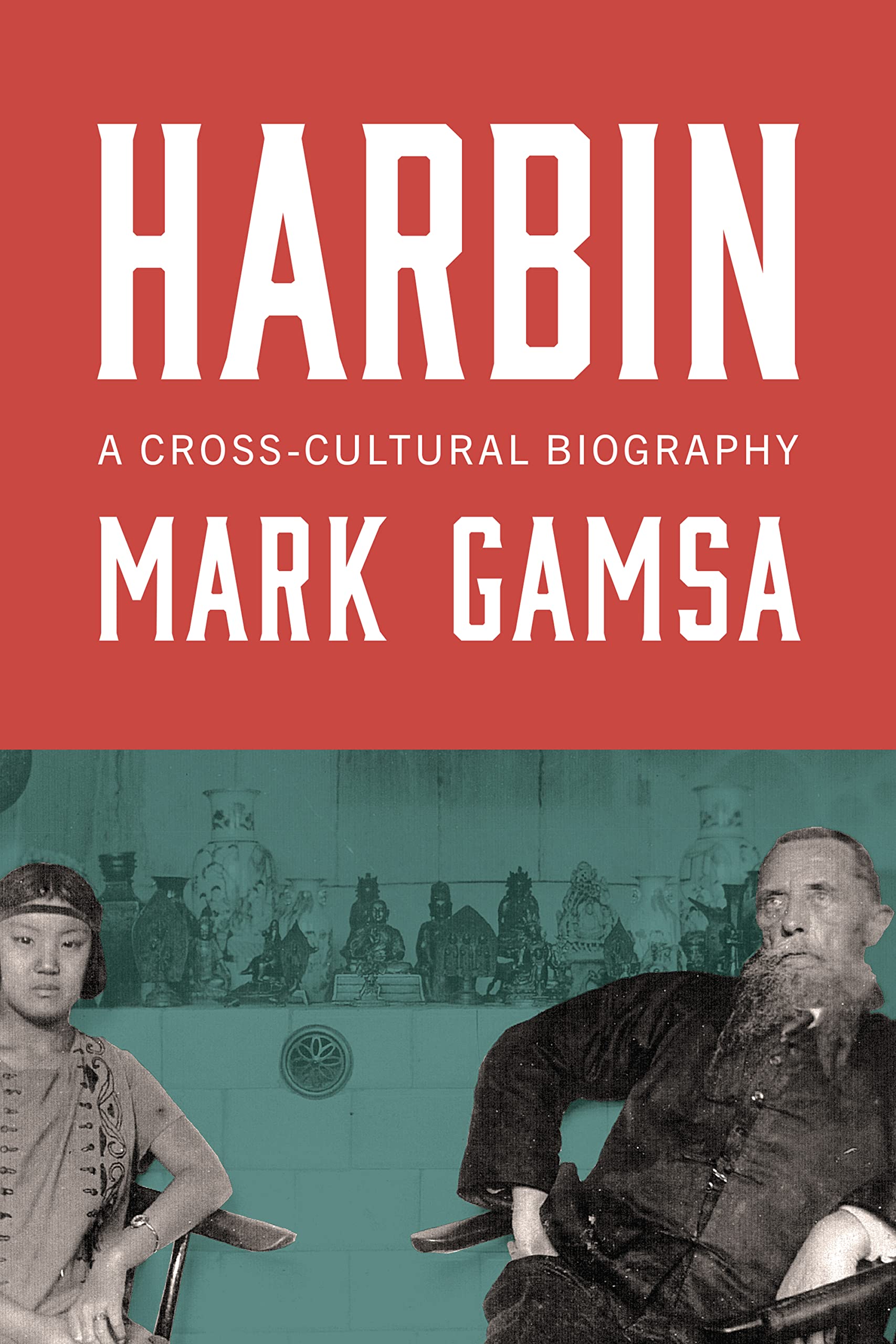 Harbin: A CrossCultural Biography,New