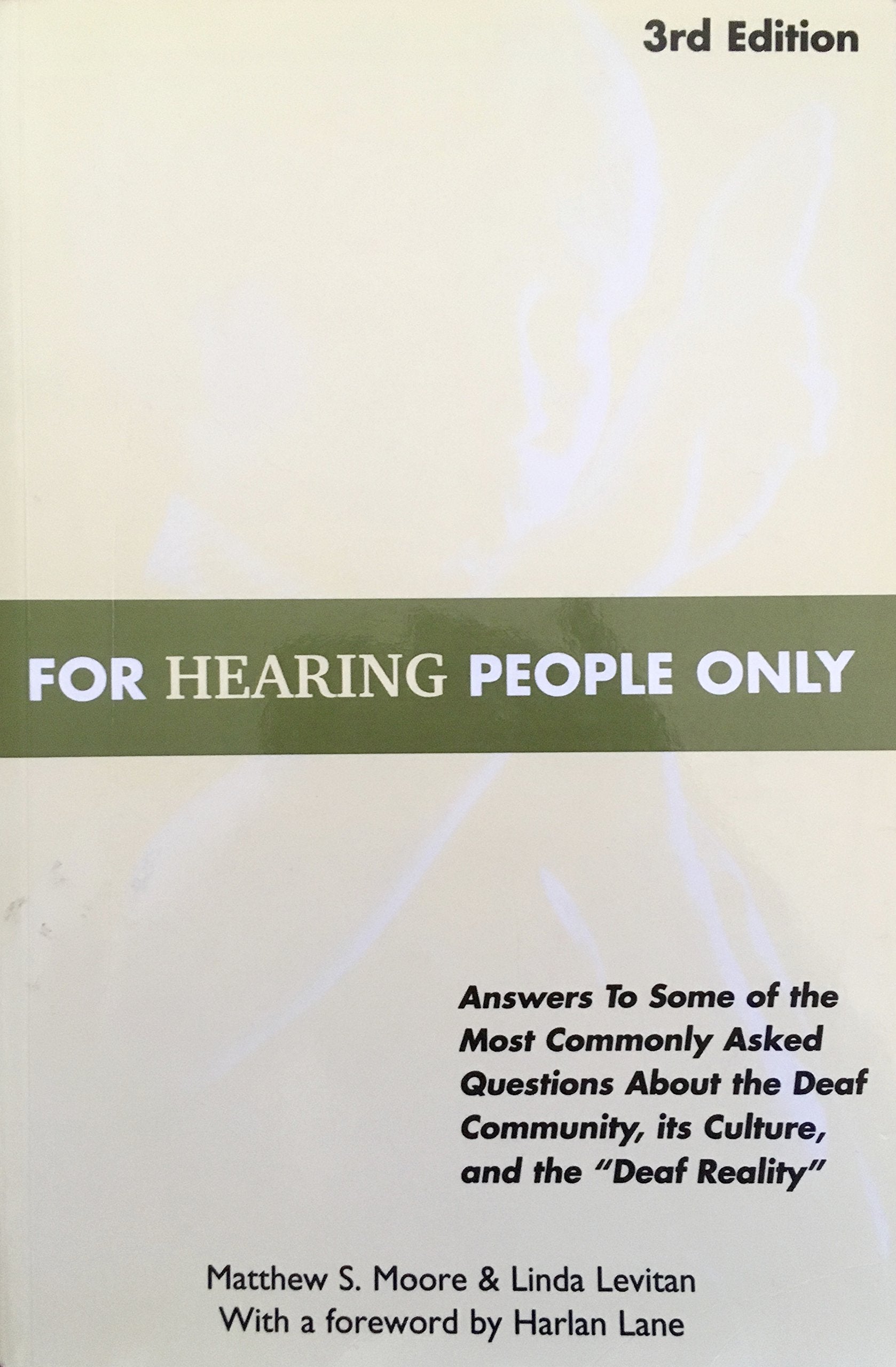 For Hearing People Only: Answers to Some of the Most Commonly Asked Questions about the Deaf Community, Its Culture, and the 'De,Used