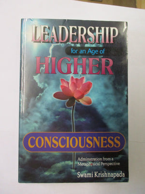 Leadership for an Age of Higher Consciousness: Administration from a Metaphysical Perspective,Used