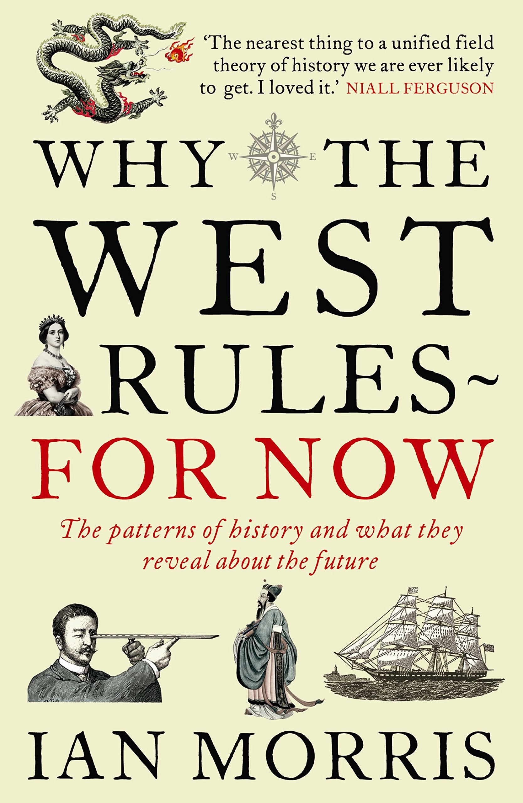 Why the West Rules  For Now: The Patterns of History and What They Reveal About the Future,Used