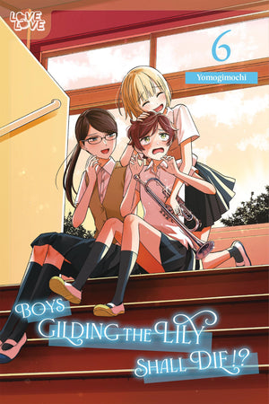 Boys Gilding The Lily Shall Die!?, Volume 6