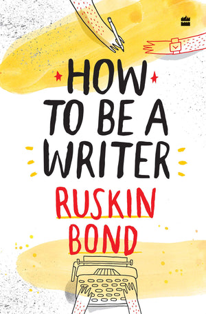 How To Be A Writer