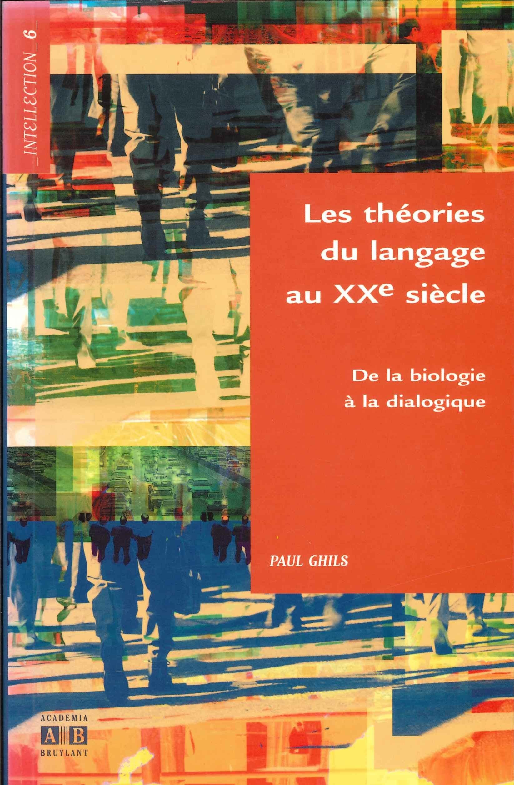 Les thories du langage au XX sicle: De la biologie  la dialogique,New