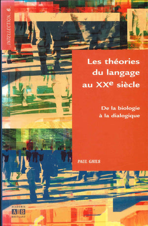 Les thories du langage au XX sicle: De la biologie  la dialogique,New